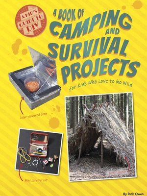cover image of A Book of Camping and Survival Projects for Kids Who Love to Go Wild